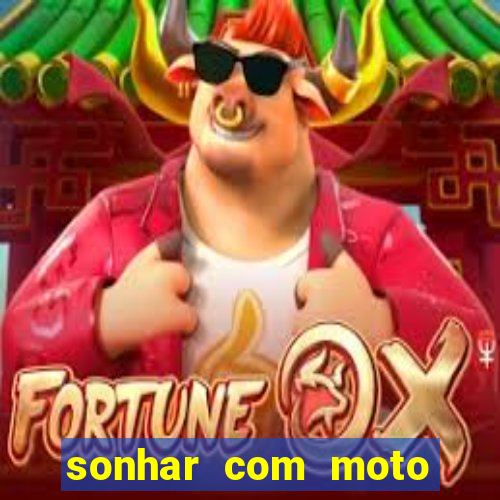 sonhar com moto roubada jogo do bicho